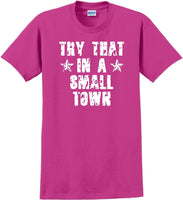 
              Try That in a Small Town T-Shirt Distressed  Country Music Gift
            