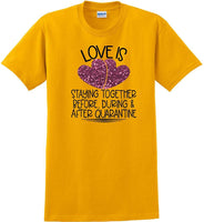 
              LOVE IS QUARANTINE - Valentine's Day Shirts - V-Day shirts
            