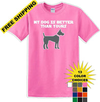 
              My Dog is Better than yours - Dog- Novelty T-shirt
            