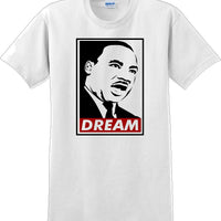 Martin Luther King Jr - DREAM - MLK Shirt