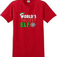 Worlds tallest Elf - Christmas Day T-Shirt -12 color choices