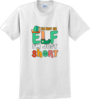 
              I'm not and Elf I'm just short - Christmas Day T-Shirt -12 color choices
            
