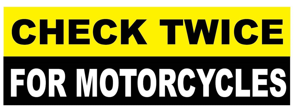 CHECK 2X TWICE FOR MOTORCYCLES Bumper Sticker/Decal 3x9
