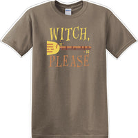 WITCH PLEASE - Halloween - Novelty T-shirt