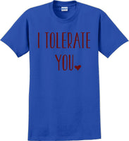 
              I tolerate you -  Valentine's Day Shirts - V-Day shirts
            