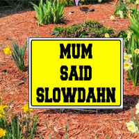 MUM SAID SLOWDAHN Slow Down Yellow Lawn Signs with Stake for Streets/Roads