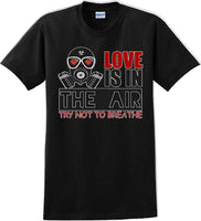 
              Love is in the air, Try not to breath - Valentine's Day Shirts - V-Day shirts
            