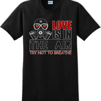 Love is in the air, Try not to breath - Valentine's Day Shirts - V-Day shirts