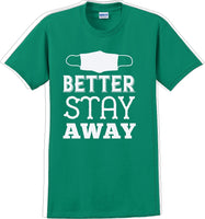 
              Better Stay Away - Funny/Humor T-shirt
            