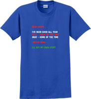 
              Dear santa I've been good all year- Christmas Day T-Shirt -12 color choices
            
