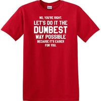 Dumbest Way Possible - Sarcasm - Fun shirt - short-sleeved T-shirt