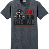 Love is in the air, Try not to breath - Valentine's Day Shirts - V-Day shirts