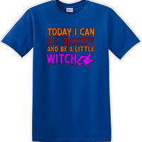 TODAY I CAN BE MOODY AND A LITTLE WITCH - Halloween - Novelty T-shirt