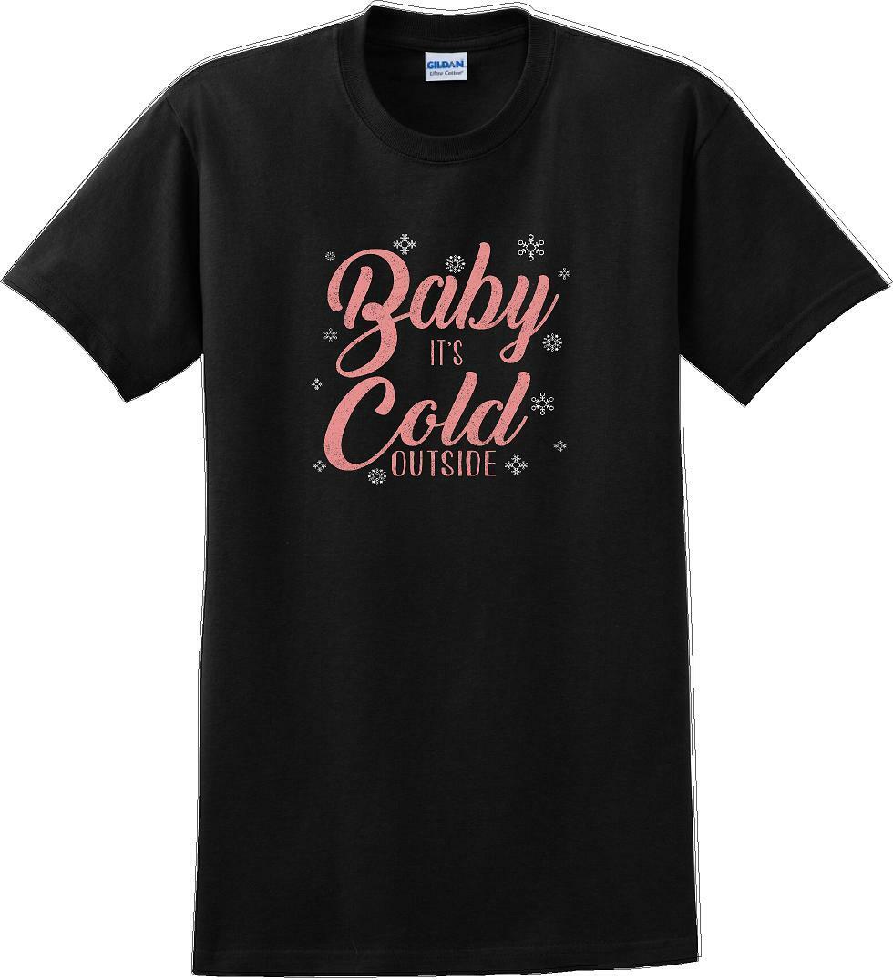 Baby it's cold outside - Christmas Day T-Shirt -12 color choices