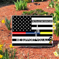 WE SUPPORT OUR FIRE POLICE EMS DISPATCHER 18"x24" Plastic Coroplast Sign 2 SIDED