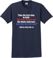 
              Take the first step in faith - Martin Luther King Jr -  MLK Shirt
            