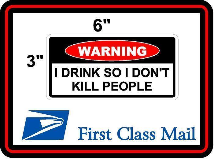 Toolbox STICKER Funny Warning Sticker - I DRINK SO I DON'T KILL PEOPLE