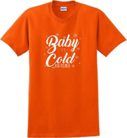
              Baby it's cold outside - Christmas Day T-Shirt -12 color choices
            