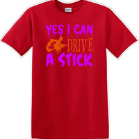 YES I CAN DRIVE A STICK - Halloween - Novelty T-shirt