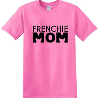Frenchie Mom - T Shirt - French Bull Dog - short-sleeved T-shirt - FMS1