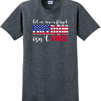 LET US NEVER FORGET FREEDOM ISN'T FREE, Veterans day Soldier USA Support T-Shirt