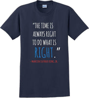 
              The time is always right to do what is right - Martin Luther King Jr - MLK Shirt
            
