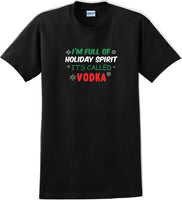 
              I'm full of holiday spirit, its called vodka - Christmas Day T-Shirt
            