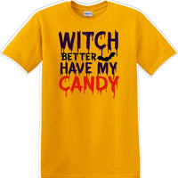 WITCH BETTER HAVE MY CANDY - Halloween - Novelty T-shirt