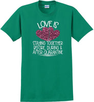 
              LOVE IS QUARANTINE - Valentine's Day Shirts - V-Day shirts
            