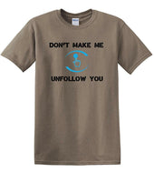 
              Don't Make Me Unfollow You - Social Media shirt - T-shirt TSM05
            
