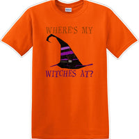 WHERES MY WITCHES AT? - Halloween - Novelty T-shirt