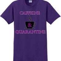 Caffeine & Quarantine - Funny Humor T-Shirt  JC