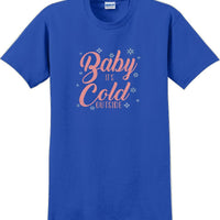Baby it's cold outside - Christmas Day T-Shirt -12 color choices