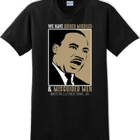 We have guided missiles and misguided men - Martin Luther King Jr -  MLK Shirt