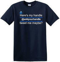 
              Here's My Handle-Tweet Me Maybe Personalized - Social Media shirt -T-shirt TSM02
            