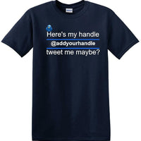 Here's My Handle-Tweet Me Maybe Personalized - Social Media shirt -T-shirt TSM02