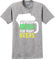 
              I've been Irish for many Beer's  - St. Patrick's Day T-Shirt
            