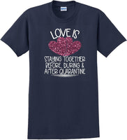 
              LOVE IS QUARANTINE - Valentine's Day Shirts - V-Day shirts
            