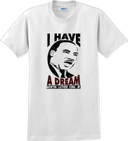 
              I have a Dream - Martin Luther King Jr -  MLK Shirt
            