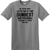Dumbest Way Possible - Sarcasm - Fun shirt - short-sleeved T-shirt