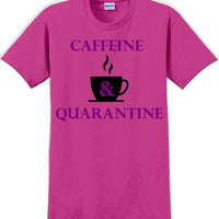 Caffeine & Quarantine - Funny Humor T-Shirt  JC