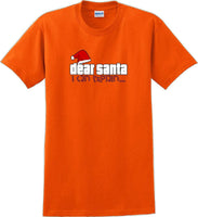 
              Dear Santa I can explain - Christmas Day T-Shirt -12 color choices
            