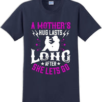A Mother's Hug lasts long after she lets go  - Mother's Day T-Shirt