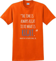 
              The time is always right to do what is right - Martin Luther King Jr - MLK Shirt
            