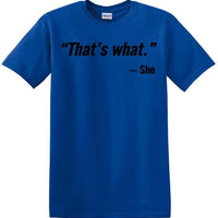 That's What She Said - Quote - Funny shirt - short sleeved T-shirt TH02