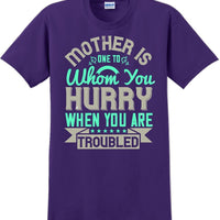 Mother is one to whom you hurry when your in trouble - Mother's Day T-Shirt
