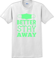 
              Better Stay Away - Funny/Humor T-shirt
            