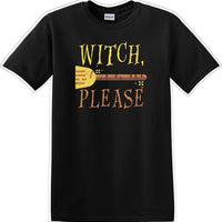 WITCH PLEASE - Halloween - Novelty T-shirt