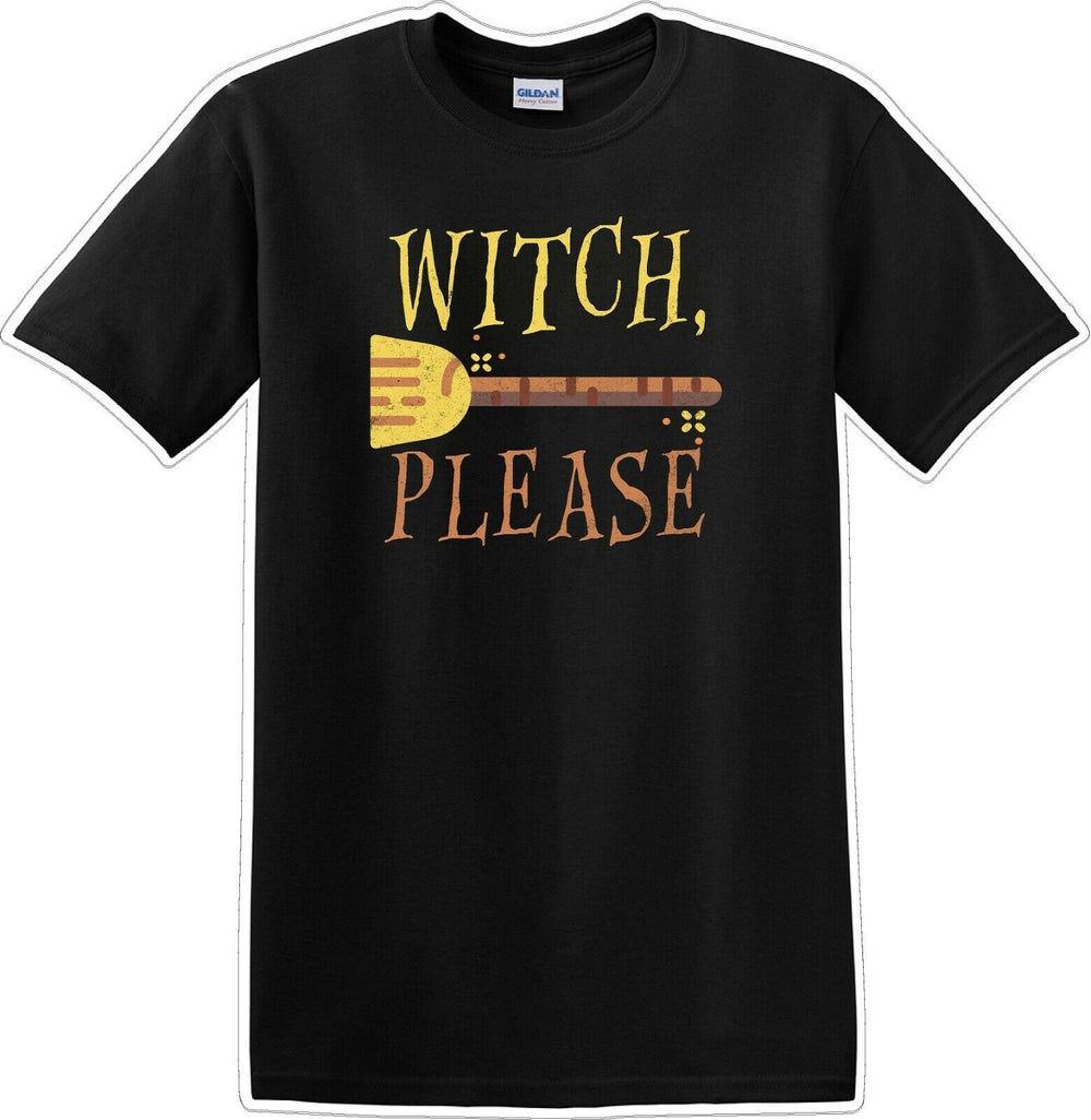 WITCH PLEASE - Halloween - Novelty T-shirt