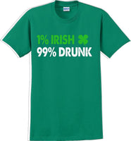 
              1% Irish 99% Drunk - St. Patrick's Day  T-Shirt -12 color choices
            